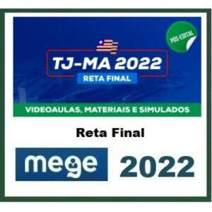 TJ MA - Juiz de Direito Substituto - Reta Final - Pós Edital (MEGE 2022) Tribunal de Justiça do Maranhão