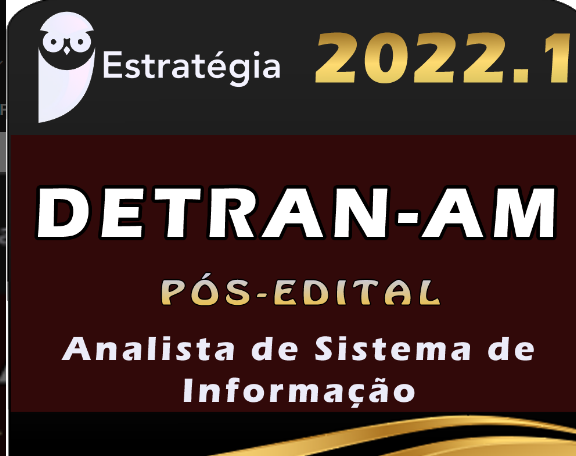 DETRAN-AM (Analista de Sistema de Informação) Estrategia 2022 (Pós-Edital)
