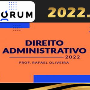 Curso de Direito Administrativo Forum 2022 – Prof. Rafael Oliveira