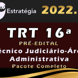 TRT 16ª Região (Técnico Judiciário-Área Administrativa) Estrategia- 2022 – (Pré-Edital)