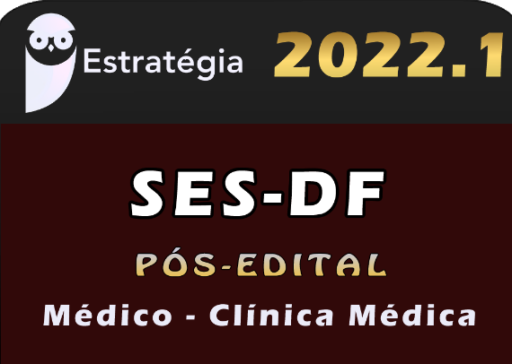 SES-DF (Médico – Clínica Médica) Estrategia 2022 (Pós-Edital)