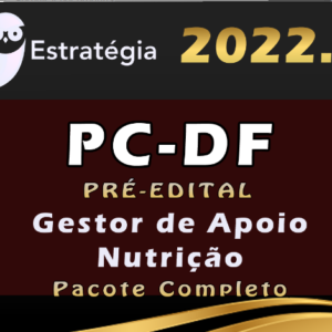 PC-DF (Gestor de Apoio – Nutrição) Estrategia 2022 (Pré-Edital)
