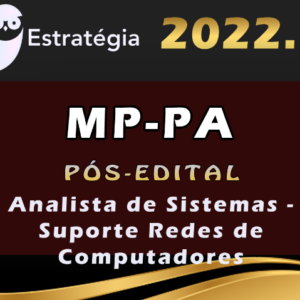 MP-PA (Analista de Sistemas – Suporte Redes de Computadores) Estrategia 2022 (Pós-Edital) - Rateio MPPA Ministerio Publico MP PA