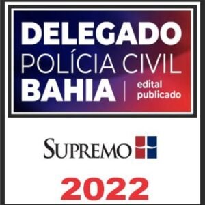 PC BA (Delegado) Pós Edital – Supremo 2022