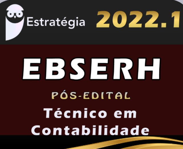 EBSERH (Técnico em Contabilidade) Pós-Edital- Estrategia 2022