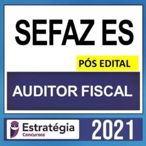 Estratégia Concursos SEFAZ ES – PÓS EDITAL – ( AUDITOR FISCAL ) ESTRATÉGIA 2021 - sefazes ESPIRITO SANTO