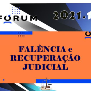 Falência e Recuperação Judicial (Prof. Cláudio Calo) Forum 2021