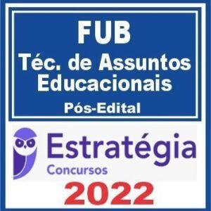 FUB (Técnico de Assuntos Educacionais) Pós Edital – Estratégia 2022