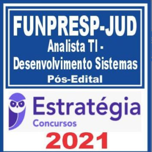 FUNPRESP JUD (Analista de TI – Desenvolvimento de Sistemas) Pós Edital – Estratégia 2021