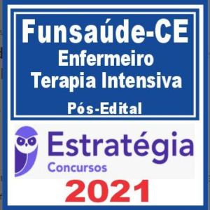 Funsaúde CE (Enfermeiro Terapia Intensiva) Pós Edital – Estratégia 2021