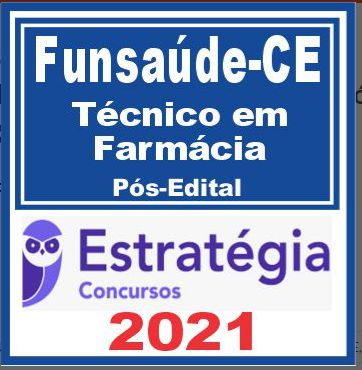 Funsaúde CE (Técnico em Farmácia) Pós Edital – Estratégia 2021