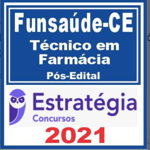 Funsaúde CE (Técnico em Farmácia) Pós Edital – Estratégia 2021