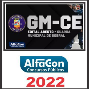 GM CE (Guarda Municipal de Sobral) Pós Edital – Alfacon 2022 - GMCE Ceara Guada Municipal