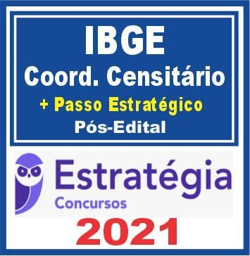 IBGE (Coordenador Censitário + Passo) Pós Edital – Estratégia 2021