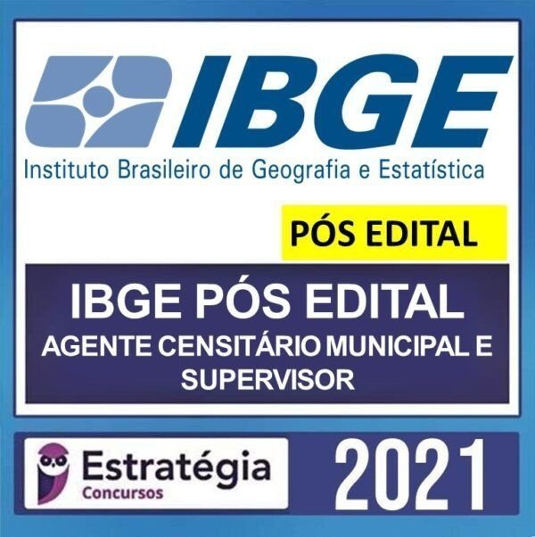 IBGE – PÓS EDITAL – ( AGENTE CENSITÁRIO MUNICIPAL E SUPERVISOR ) – ESTRATÉGIA 2021