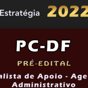 PC-DF (Analista de Apoio – Agente Administrativo) eSTRATEGIA 2022 (Pré-Edital)