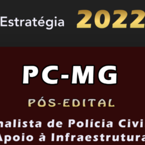 PC-MG (Analista de Polícia Civil – Apoio à Infraestrutura) Estrategia 2022 (Pós-Edital)