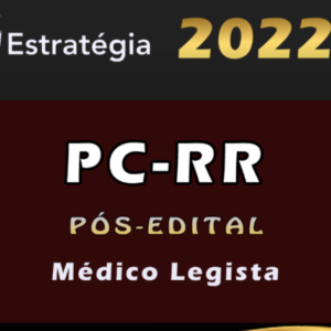 PC-RR (Médico Legista) eSTRATEGIA 2022 (Pós-Edital)
