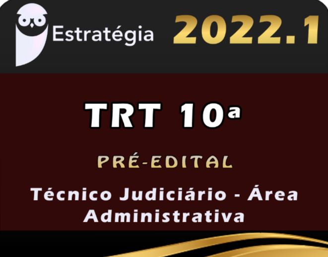 TRT 10ª Região (Técnico Judiciário – Área Administrativa) 2021 Pré-Edital