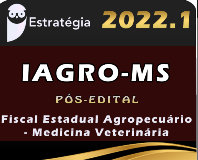 IAGRO-MS – (Fiscal Estadual Agropecuário – Medicina Veterinária) Estrategia 2022 (Pós-Edital)