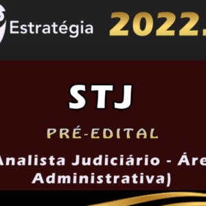 STJ (Analista Judiciário – Área Administrativa) Estrategia 2022 (Pré-Edital)