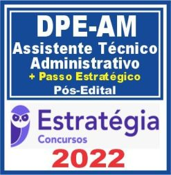 DPE AM (Assistente Técnico Administrativo) Pós Edital – Estratégia 2022