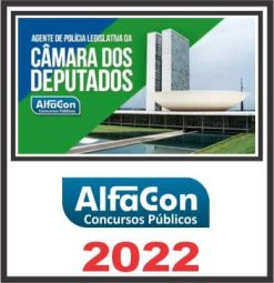 POLÍCIA LEGISLATIVA (AGENTE) ALFACON 2022 - Rateio Camara dos Deputados