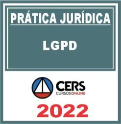 Prática Jurídica (LGPD: Lei Geral de Proteção de Dados) Cers 2022