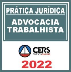Prática Jurídica (Advocacia Trabalhista) Cers 2022
