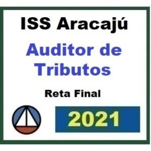 ISS Aracajú - Auditor de Tributos - Pós Edital - Reta Final (CERS 2021.2)
