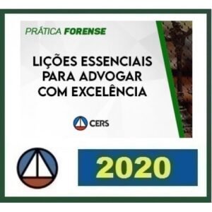 Lições Essenciais para Advogar com Excelência - Prática(CERS 2021)