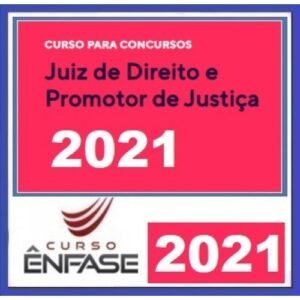 Magistratura Estadual, MPE, e DPE (ENFASE 2021) Juiz, Promotor e Defensor Público Estaduais ( TODAS AS FASES)