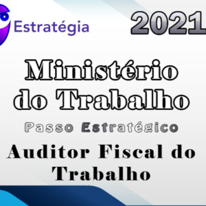 Ministério do Trabalho(Auditor Fiscal do Trabalho) Pré-Edital – Estrategia 2021 (passo estrategico)