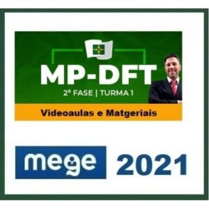 MP DFT - Promotor de Justiça - 2ª Fase (MEGE 2021) Ministério Público do Distrito Federal e Territórios
