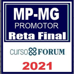 MP MG (Promotor de Justiça) Reta Final – Fórum 2021