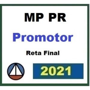 MP PR - Promotor de Justiça - Reta Final (PÓS EDITAL) (CERS 2021) Ministério Público do Paraná