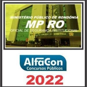MP RO (OFICIAL DE SEGURANÇA INSTITUCIONAL) ALFACON 2022