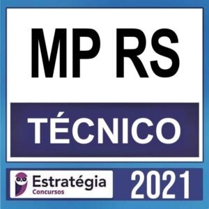 MP RS – ( TÉCNICO ) – ESTRATÉGIA 2021 - MPRS - POS EDITAL - MINISTERIO PUBLICO RIO GRANDE DO SUL TECNICO ADMINISTRATIVO