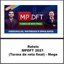 MPDFT - MEGE - 2021- TURMA RETA FINAL - MINISTERIO PUBLICO DISTRITO FEDERAL E TERRITORIOS - PROMOTOR DE JUSTIÇA