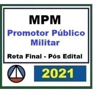 MPM - Promotor Público Militar - Pós Edital Reta Final (CERS 2021.2) Ministério Público Militar