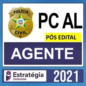 PC AL – PÓS EDITAL – ( AGENTE ) – ESTRATÉGIA 2021 - RATEIO PCAL - POLICIA CIVIL ALAGOAS POLICIAL