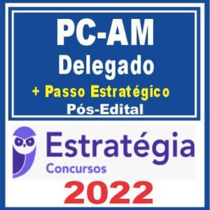 PC AM (Delegado) Pós Edital – Estratégia 2022 - Rateio PCAM Amazonas Policia Civil Delta policial