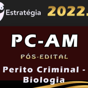 PC AM (Perito Criminal – Biologia) Pós Edital – Estratégia 2022 - Rateio PCAM Policia Civil AMazonas