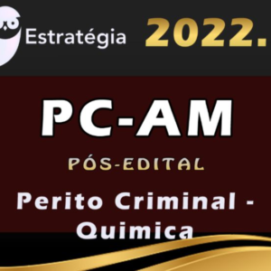 PC AM (Perito Criminal – Quimica) Pós Edital – Estratégia 2022