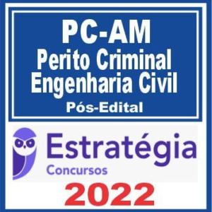 PC AM (Perito – Engenharia Civil) Pós Edital – Estratégia 2022 - Rateio PCAM Policia Civil Amazonas