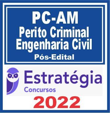 PC AM (Perito – Engenharia Civil) Pós Edital – Estratégia 2022 - Rateio PCAM Policia Civil Amazonas