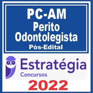 PC AM (Perito Odontolegista) Pós Edital – Estratégia 2022 - Rateio PCAM Policia Civil Amazonas