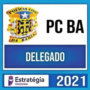 PC BA – ( DELEGADO ) – ESTRATÉGIA 2021 - PCBA POLICIA CIVIL BAHIA DELTA