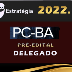 PC-BA (Delegado) Estrategia 2022 (Pré-Edital) - Rateio PCBA Bahia Delta Policia Civil Policial