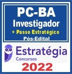 PC BA (Investigador + Passo) Pós Edital – Estratégia 2022 - Rateio PCBA Bahia Polícia Civil PC-BA PosEdital
